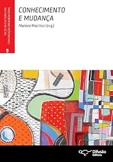 Livro Conhecimento e mudança (Faces da cultura e da comunicação organizacional Livro 9)
