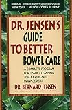 Image de Dr. Jensen's Guide to Better Bowel Care: A Complete Program for Tissue Cleansing through Bowel Management