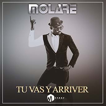tu vas y arriver molare