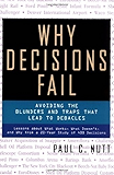 Why Decisions Fail: Avoiding the Blunders and Traps That Lead to Debacles