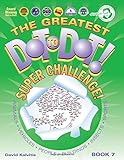 Greatest Dot-to-Dot Super Challenge (Book 7) - Holiday Favorites - Extreme Puzzles by