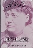H.P.B. The Extraordinary Life & Influence of Helena Blavatsky Founder of the Modern Theosophical Mov by 