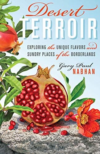 Desert Terroir: Exploring the Unique Flavors and Sundry Places of the Borderlands (Ellen and Edward Randall Series)
