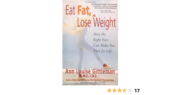 Eat Fat Lose Weight The Right Fats Can Make You Thin For Life Amazon Com Books