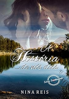 Livro A HISTÓRIA DE NÓS DOIS: Marina e Caetano (Série Santuário Livro 1)