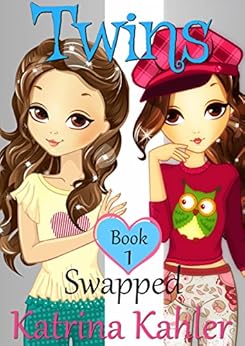 Books for Girls - TWINS: Book 1: Swapped!