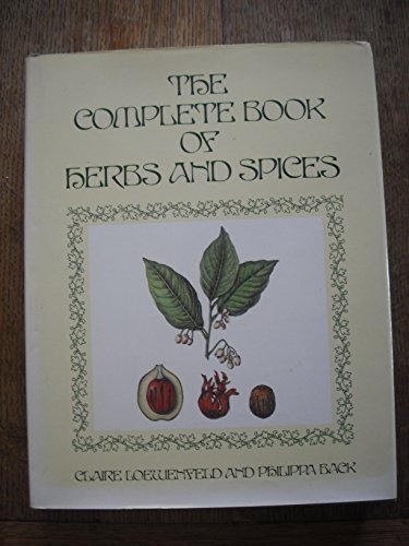 The Complete Book of Herbs and Spices by Claire Loewenfeld and Philippa Back (Hardcover)