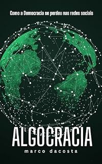 Livro Algocracia: Como a Democracia se perdeu nas Redes Sociais