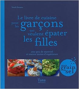 Amazon Fr Le Livre De Cuisine Pour Les Garcons Qui Veulent Epater Les Filles Seeman Nicole Vidaling Raphaele Livres