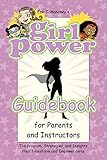 Girl Power Guidebook: The Program, Strategies, and Insights that Transform and Empower Girls