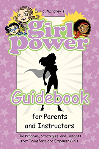 Girl Power Guidebook: The Program, Strategies, and Insights that Transform and Empower Girls