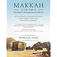 Makkah at the Time of Prophet Muhammad (PBUH): An Illustrated Reference with Maps of Key Homes, Mountains, and Other Landmarks