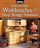 How to Make Workbenches & Shop Storage Solutions: 28 Projects to Make Your Workshop More Efficient f How to Make Workbenches & Shop Storage Solutions: 28 Projects to Make Your Workshop More Efficient f