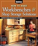 How to Make Workbenches & Shop Storage Solutions: 28 Projects to Make Your Workshop More Efficient from the Experts at American Woodworker (Fox Chapel Publishing) Torsion Boxes, Outfeed Tables, & More by Randy Johnson