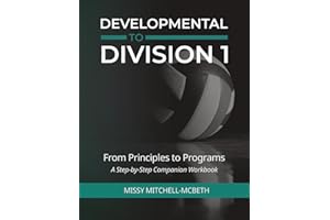 From Principles to Programs: the Developmental to Division I Companion Workbook: A Step by Step Companion Workbook