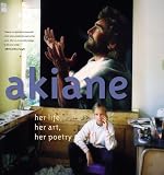 Akiane: Her Life, Her Art, Her Poetry by Akiane Kramarik