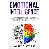 Emotional Intelligence: An Effective Practical Guide to Mastering Social Skills, Improve Your Relationship and Raise your EQ