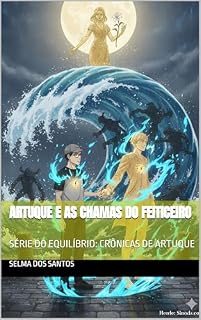 Livro ARTUQUE E AS CHAMAS DO FEITICEIRO: SÉRIE DO EQUILÍBRIO: CRÔNICAS DE ARTUQUE (A SÉRIE DO EQUILÍBRIO: CRÔNICAS DE ARTUQUE Livro 2)