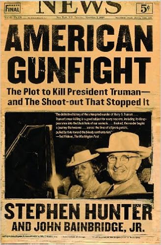 The Plot to Kill President Truman--and the Shoot-out That Stopped It - Stephen Hunter and John Bainbridge Jr.