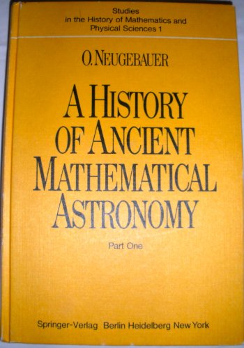 History of Ancient Mathematical Astronomy: Part 1By O Neugebauer
