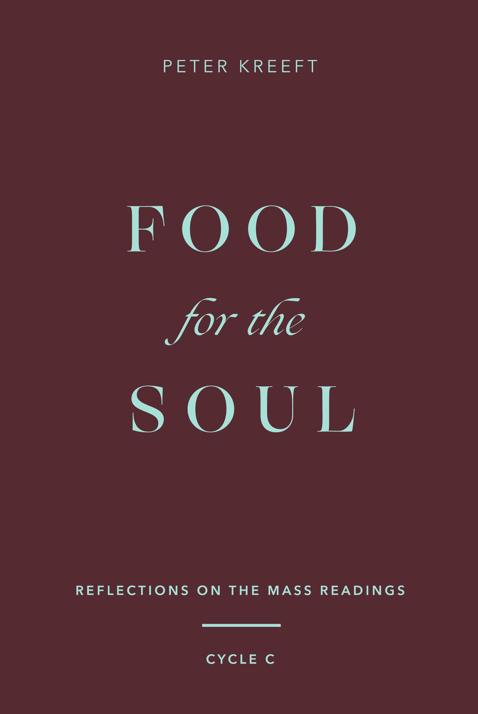 Food for the Soul: Reflections on the Mass Readings (Cycle C) (Food for the Soul Series)