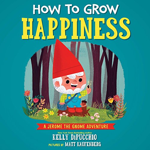 96 Best Happiness Books Of All Time Bookauthority - book cover of kelly dipucchio how to grow happiness jerome the gnome