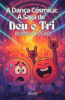 Livro A Dança Cósmica: A Saga de Deu e Tri Rumo à Fusão