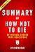 Summary of How Not To Die: by Michael Greger with Gene Stone | Includes Analysis