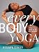 Every Body Yoga: Let Go of Fear, Get On the Mat, Love Your Body. by 