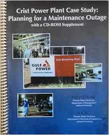 Crist Power Plant Case Study Planning For A Maintenance Outage Chetan S Sankar P K Raju 9781930208025 Amazon Com Books