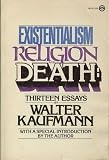 Existentialism, Religion, and Death: Thirteen Essays by Walter Kaufmann (1976-10-01)
