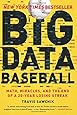 Big Data Baseball: Math, Miracles, and the End of a 20-Year Losing Streak