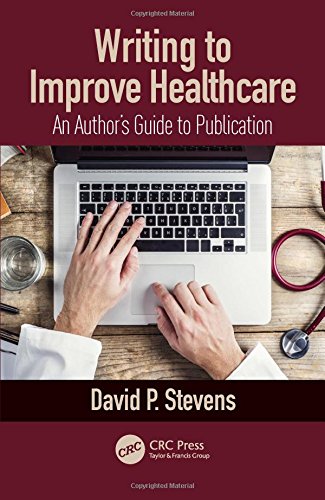 [E.b.o.o.k] Writing to Improve Healthcare: An Author’s Guide to Scholarly Publication, First Edition<br />[D.O.C]