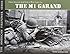 THE M1 GARAND: Classic American Small Arms at War (The American Firepower Series #2)