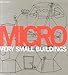 Micro: Very Small Buildings by Ruth Slavid