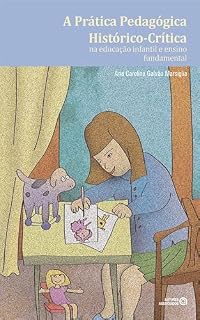 Livro A prática pedagógica histórico-crítica na educação infantil e ensino fundamental