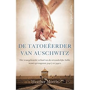 De tatoeëerder van Auschwitz: het verhaal van de uitzonderlijke liefde tussen gevangene 32407 en 4562