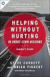 Helping Without Hurting in Short-Term Missions: Leader's Guide