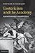 Esotericism and the Academy: Rejected Knowledge in Western Culture by 