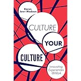 Culture Your Culture: Innovating Experiences @Work