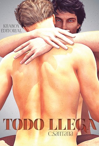 Todo llega (Spanish Edition)