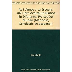 Asi Vamos a LA Escuela Mariposa: UN Libro Acerca De Ninos En Diferentes Paises Del Mundo (Mariposa, Scholastic en espaanol) (Spanish and English Editi