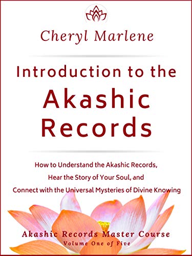 Introduction to the Akashic Records: How to Understand the Akashic Records, Hear the Story of Your S by Cheryl Marlene