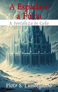 Livro A Espada e a Fúria - Livro 2 - A Fortaleza de Gelo