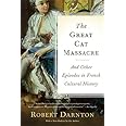 The Great Cat Massacre: And Other Episodes in French Cultural History