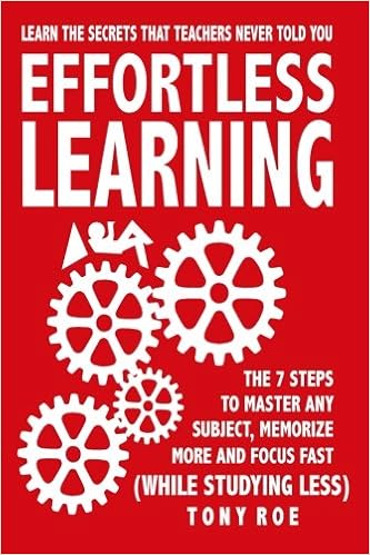 Effortless Learning: Learn The Secrets That Teachers Never Told You: Master Any Subject, Memorize More, And Focus Fast ( WHILE STUDYING LESS)