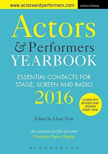 Actors and Performers Yearbook 2016: Essential Contacts for Stage, Screen and Radio by Lloyd Trott