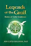 Legends of the Grail: Stories of Celtic Goddesses by