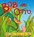 Bob and Otto