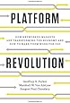 Platform Revolution: How Networked Markets Are Transforming the Economy--And How to Make Them Work for You